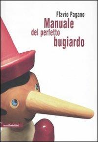 Manuale del perfetto bugiardo - Flavio Pagano - Libro Manifestolibri 2010, Hyde Park Corner | Libraccio.it