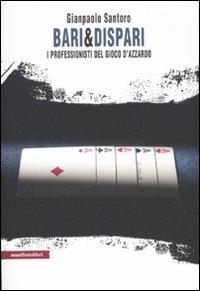 Bari & dispari. I professionisti del gioco d'azzardo - Giampaolo Santoro - Libro Manifestolibri 2010, La società narrata | Libraccio.it