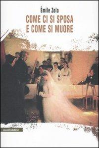 Come ci si sposa e come si muore - Émile Zola - Libro Manifestolibri 2010, La società narrata | Libraccio.it