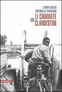 Voi li chiamate clandestini - Laura Galesi, Antonello Mangano - Libro Manifestolibri 2010, Esplorazioni | Libraccio.it