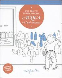 L' acqua e i beni comuni - Ugo Mattei - Libro Manifestolibri 2011 | Libraccio.it