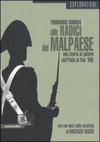 Alle radici del malpaese. Una storia di potere nell'Italia di fine '800 - Ferdinando Cordova - Libro Manifestolibri 2011, Esplorazioni | Libraccio.it