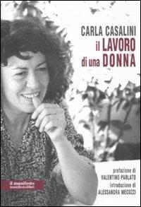 Il lavoro di una donna - Carla Casalini - Libro Manifestolibri 2010, Contemporanea | Libraccio.it