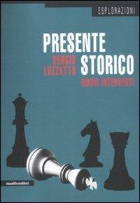 Presente storico. Nuovi interventi - Sergio Luzzatto - Libro Manifestolibri 2012, Esplorazioni | Libraccio.it