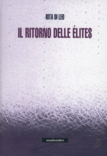 Il ritorno delle élites - Rita Di Leo - Libro Manifestolibri 2012, Incisioni | Libraccio.it