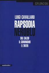 Rapsodia neroblu. Sul calcio, il comunismo e l'Inter