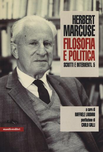 Scritti e interventi. Vol. 5: Filosofia e politica. - Herbert Marcuse - Libro Manifestolibri 2019, Marcusiana | Libraccio.it