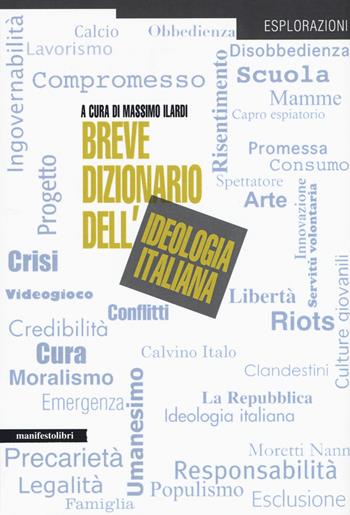 Breve dizionario dell'ideologia italiana  - Libro Manifestolibri 2016, Esplorazioni | Libraccio.it