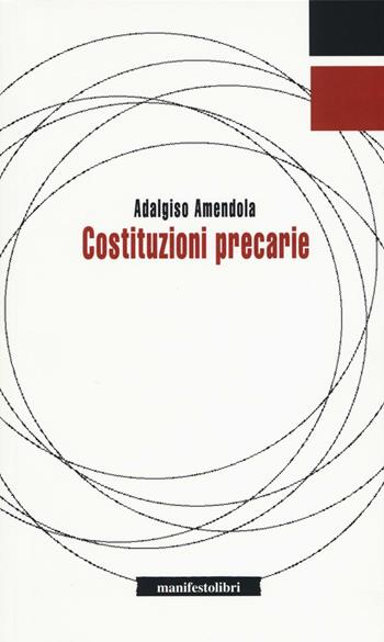 Costituzioni precarie - Adalgiso Amendola - Libro Manifestolibri 2016, Inbreve | Libraccio.it