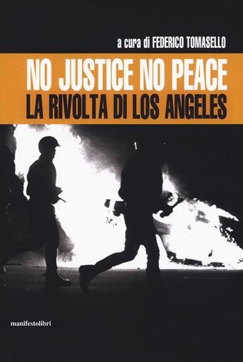 No justice no peace. La rivolta di Los Angeles  - Libro Manifestolibri 2017, Esplorazioni | Libraccio.it