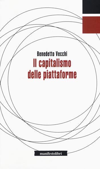 Il capitalismo delle piattaforme - Benedetto Vecchi - Libro Manifestolibri 2017, Inbreve | Libraccio.it