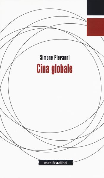 Cina globale - Simone Pieranni - Libro Manifestolibri 2017, Inbreve | Libraccio.it