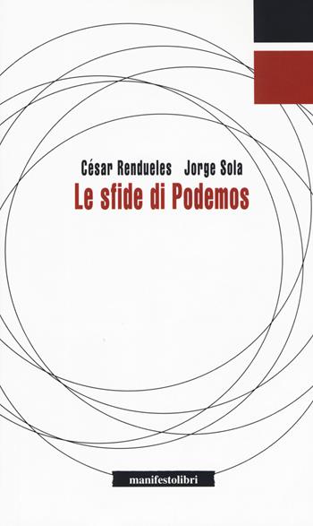 Le sfide di Podemos - César Rendueles, Jorge Sola - Libro Manifestolibri 2017, Inbreve | Libraccio.it