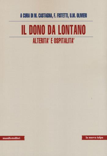 Il dono da lontano. Alterità e ospitalità  - Libro Manifestolibri 2021, Esplorazioni | Libraccio.it
