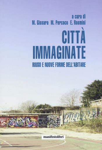 Città immaginate. Riuso e nuove forme dell'abitare  - Libro Manifestolibri 2020, Territori | Libraccio.it