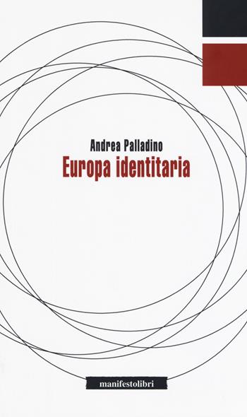 Europa identitaria - Andrea Palladino - Libro Manifestolibri 2018, Inbreve | Libraccio.it