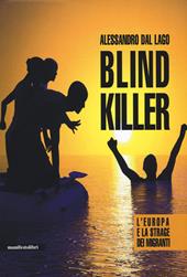 Blind killer. L'Europa e la strage dei migranti