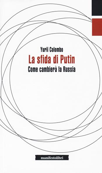 La sfida di Putin. Come cambierà la Russia - Yurii Colombo - Libro Manifestolibri 2018, Inbreve | Libraccio.it