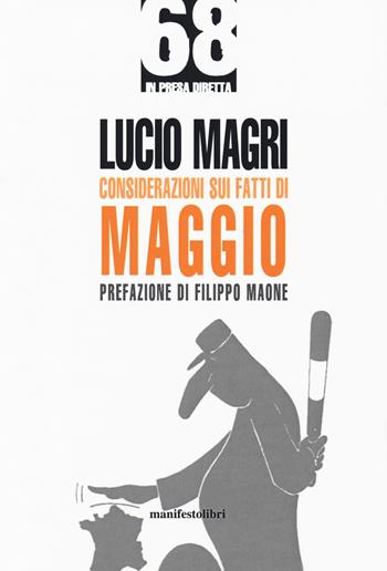 Considerazioni sui fatti di maggio - Lucio Magri - Libro Manifestolibri 2018, 68 in presa diretta | Libraccio.it