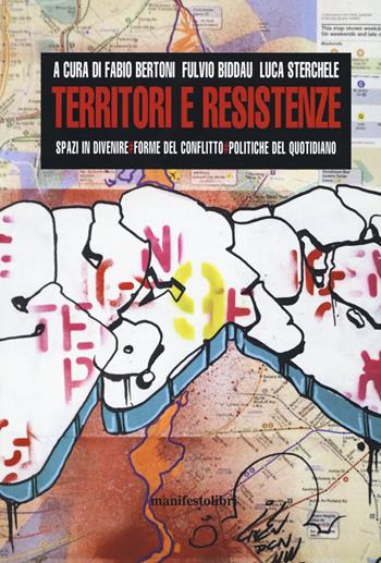 Territori e resistenze. Spazi in divenire, forme del conflitto e politiche del quotidiano  - Libro Manifestolibri 2019, Esplorazioni | Libraccio.it