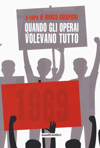 Quando gli operai volevano tutto  - Libro Manifestolibri 2019, Esplorazioni | Libraccio.it