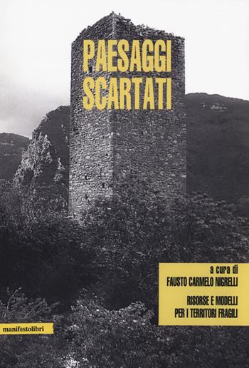 Paesaggi scartati. Risorse e modelli per i territori fragili  - Libro Manifestolibri 2021, Esplorazioni | Libraccio.it