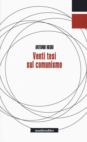Venti tesi sul comunismo - Antonio Negri - Libro Manifestolibri 2020, Inbreve | Libraccio.it