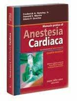 Anestesia cardiaca. Un approccio pratico - Frederick A. Hensley, Donald E. Martin, Glenn P. Gravlee - Libro Antonio Delfino Editore 2009 | Libraccio.it
