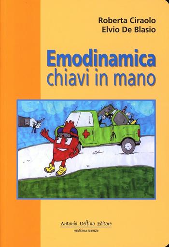 Emodinamica chiavi in mano - Roberta Ciraolo, Elvio De Blasio - Libro Antonio Delfino Editore 2011 | Libraccio.it