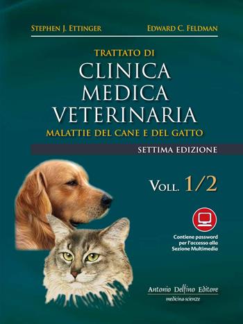 Trattato di clinica medica veterinaria Ettinger. Malattie del cane e del gatto - Stephen J. Ettinger - Libro Antonio Delfino Editore 2016 | Libraccio.it