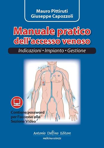 Manuale pratico dell'accesso venoso - Mauro Pittiruti, Giuseppe Capozzoli - Libro Antonio Delfino Editore 2016 | Libraccio.it