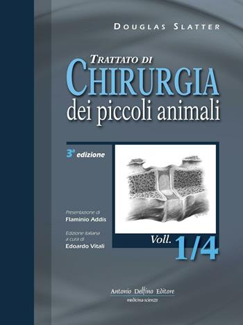Trattato di chirurgia dei piccoli animali - Douglas Slatter - Libro Antonio Delfino Editore 2016 | Libraccio.it