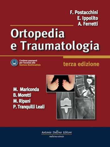 Ortopedia e traumatologia - Franco Postacchini, Ernesto Ippolito, Andrea Ferretti - Libro Antonio Delfino Editore 2017 | Libraccio.it