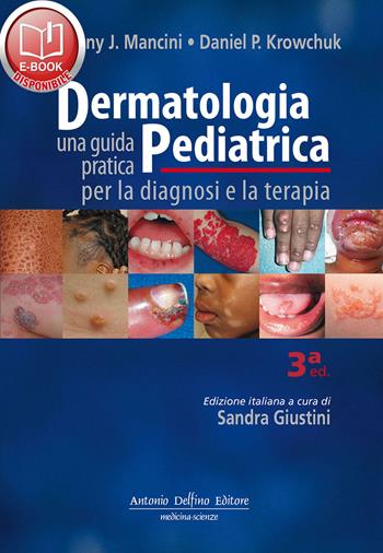 Dermatologia pediatrica. Una guida pratica per la diagnosi e la terapia - Anthony J. Mancini, Daniel P. Krowchuk - Libro Antonio Delfino Editore 2018 | Libraccio.it