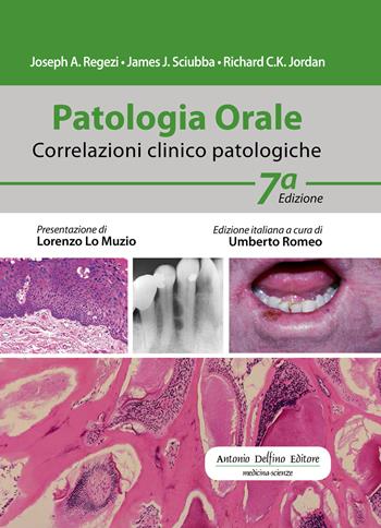 Patologia orale. Correlazioni clinico-patologiche. Con espansione online - Joseph A. Regezi, James J. Sciubba, Richard C. Jordan - Libro Antonio Delfino Editore 2018 | Libraccio.it