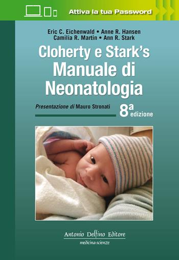 Cloherty e Stark's. Manuale di neonatologia - Eric C. Eichenwald, Anne R. Hansen, Camilia R Martin - Libro Antonio Delfino Editore 2018 | Libraccio.it