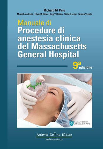 Manuale di procedure di anestesia clinica del Massachusetts general hospital  - Libro Antonio Delfino Editore 2019 | Libraccio.it