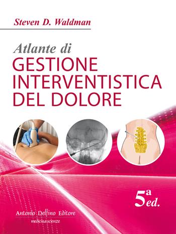 Atlante di gestione interventistica del dolore. Con Contenuto digitale (fornito elettronicamente) - Steven D. Waldman - Libro Antonio Delfino Editore 2021 | Libraccio.it