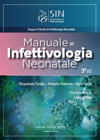 Manuale di infettivologia neonatale - Roberto Pedicino, Ilaria Stolfi, Chryssoula Tzialla - Libro Antonio Delfino Editore 2022 | Libraccio.it