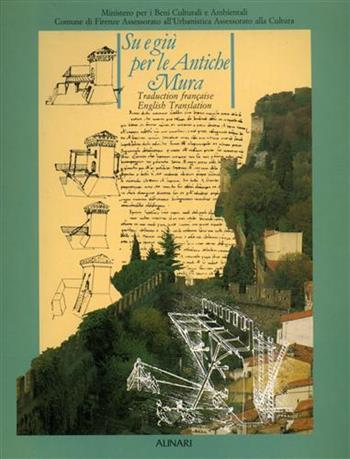 Su e giù per le antiche mura. Analisi storica per il recupero della cinta muraria di Firenze. Estratto. Ediz. francese e inglese  - Libro Alinari IDEA, Firenze | Libraccio.it