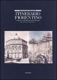 Itinerario fiorentino. Le «Mattinate» di John Ruskin nelle fotografie degli Alinari. Ediz. illustrata  - Libro Alinari IDEA 2010, Storia della fotografia | Libraccio.it