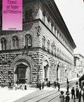 Firenze: un sogno nell'obbiettivo. Fotografie della città tra ieri e oggi. Ediz. italiana e inglese