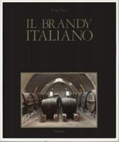 Il brandy italiano. Storia e leggenda-Italian brandy. History and legend