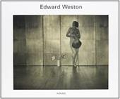 Edward Weston. Antologia fotografica. Ediz. illustrata