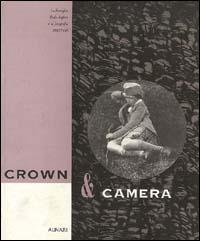 Crown & camera. La famiglia reale inglese e la fotografia (1842-1910) - F. Dimond, O. Everett, R. Taylor - Libro Alinari IDEA 2010, Storia della fotografia | Libraccio.it