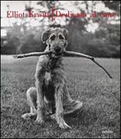 Elliott Erwitt. Dedicato al cane. Ediz. illustrata