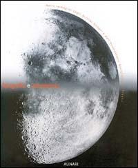 Fotografia e astronomia nelle immagini degli Archivi Alinari e dell'Osservatorio astrofisico di Arcetri. Ediz. illustrata  - Libro Alinari IDEA 1999, La fotografia racconta | Libraccio.it