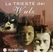 La Trieste dei Wulz. Volti di una storia. CD-ROM