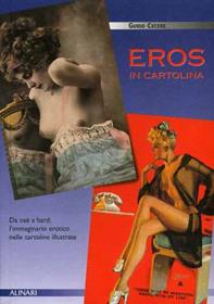 Eros in cartolina. Ediz. illustrata  - Libro Alinari IDEA 2010, La fotografia racconta | Libraccio.it
