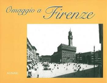 Omaggio a Firenze. Ediz. italiana e inglese - S. Vannucci - Libro Alinari IDEA 2010, Omaggio a... | Libraccio.it